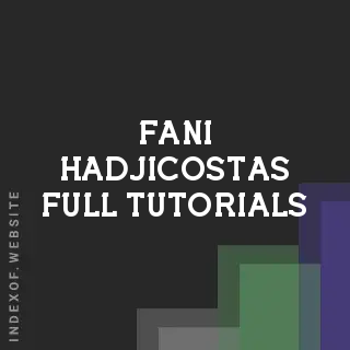 Fani Hadjicostas Full Tutorials | Indexof
