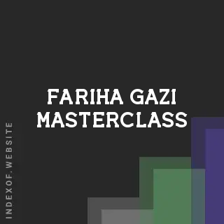 Fariha Gazi Masterclass | Indexof