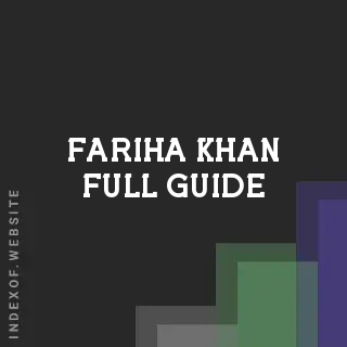 Fariha Khan Full Guide | Indexof