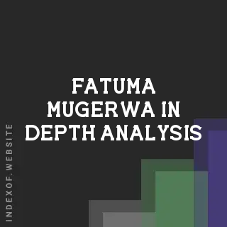 Fatuma Mugerwa In-Depth Analysis | Indexof