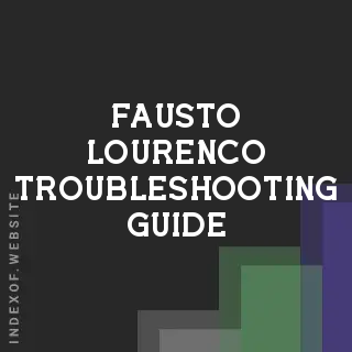 Fausto Lourenco Troubleshooting Guide | Indexof