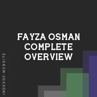 Fayza Osman Complete Overview | Indexof