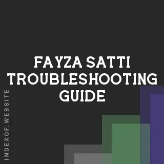 Fayza Satti Troubleshooting Guide | Indexof