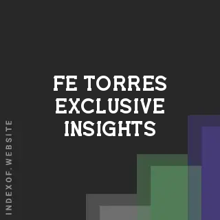 Fe Torres Exclusive Insights | Indexof