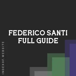 Federico Santi Full Guide | Indexof