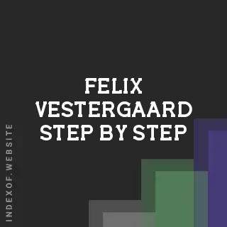 Felix Vestergaard Step-by-Step | Indexof