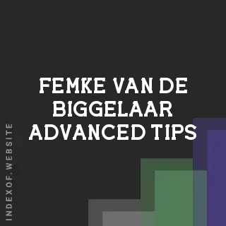Femke van de Biggelaar Advanced Tips | Indexof