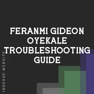 Feranmi Gideon Oyekale Troubleshooting Guide | Indexof