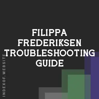Filippa Frederiksen Troubleshooting Guide | Indexof