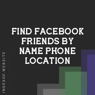 How to Find Facebook Friends by Name, Phone, and Location