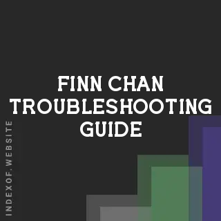 Finn Chan Troubleshooting Guide | Indexof