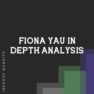 Fiona Yau In-Depth Analysis | Indexof