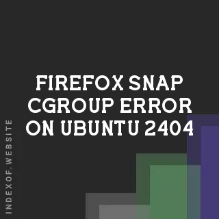 Fix: Firefox Snap Cgroup Error on Ubuntu 24.04 (Not a Snap Cgroup)