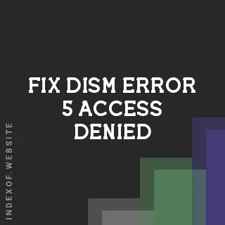 Fix DISM Error 5 Access Denied: Virtual Machine Platform WSL/Docker