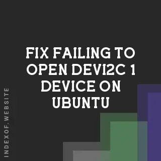 Fix: Failing to Open /dev/i2c-1 Device on Ubuntu | I2C Troubleshooting Guide