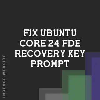 Fix Ubuntu Core 24 FDE Recovery Key Prompt After Snap Refresh