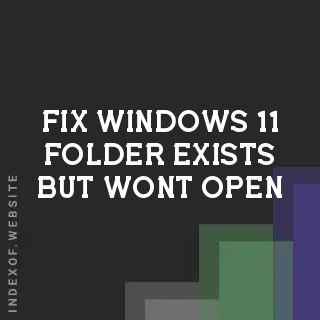 Fix: Windows 11 Folder Exists but Won't Open | Troubleshooting Guide