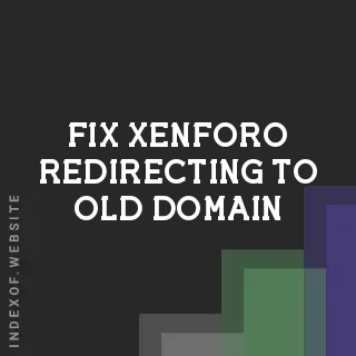 Fix XenForo Redirecting to Old Domain After VPS Migration - Indexof