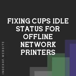 Fixing CUPS Idle Status for Offline Network Printers on Ubuntu