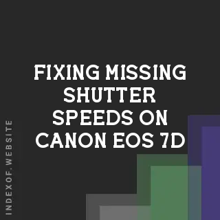 Fixing Missing Shutter Speeds on Canon EOS 7D and 7D Mark II - Indexof