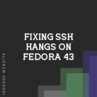 Fixing SSH Hangs on Fedora 43: Resolving Connection Stalls After Port Check
