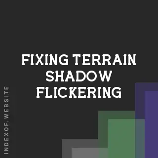 Fixing Terrain Shadow Flickering and Clipping When Moving Camera