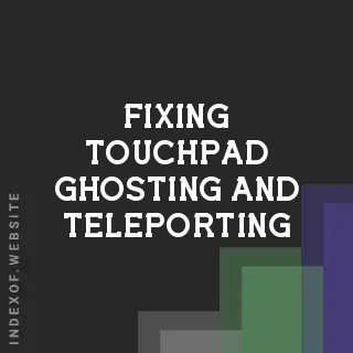 Fixing Touchpad Ghosting and Teleporting in Ubuntu 24.04 / 25.10