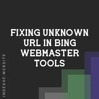 Fixing "Unknown URL" in Bing Webmaster Tools for WordPress