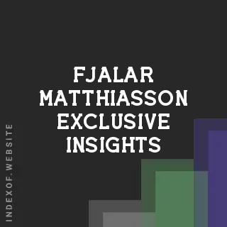 Fjalar Matthiasson Exclusive Insights | Indexof
