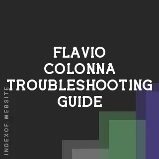 Flavio Colonna Troubleshooting Guide | Indexof