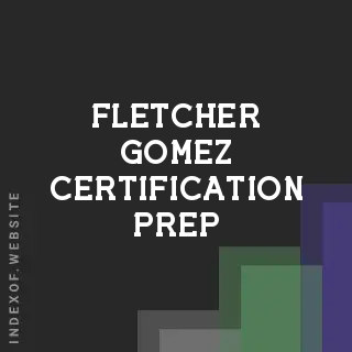 Fletcher Gomez Certification Prep | Indexof