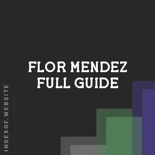 Flor Mendez Full Guide | Indexof