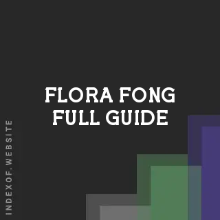 Flora Fong Full Guide | Indexof