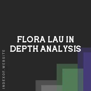 Flora Lau In-Depth Analysis | Indexof