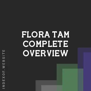 Flora Tam Complete Overview | Indexof