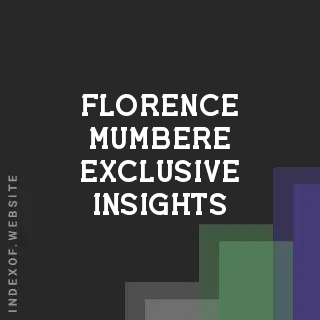 Florence Mumbere Exclusive Insights | Indexof