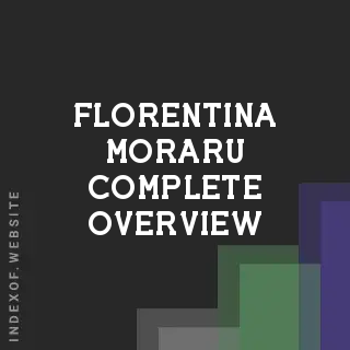 Florentina Moraru Complete Overview | Indexof
