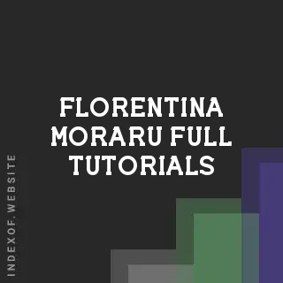 Florentina Moraru Full Tutorials | Indexof
