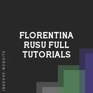 Florentina Rusu Full Tutorials | Indexof