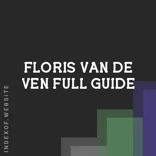 Floris van de Ven Full Guide | Indexof