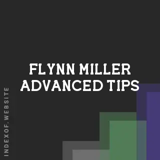 Flynn Miller Advanced Tips | Indexof