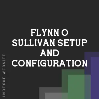 Flynn O Sullivan Setup and Configuration | Indexof