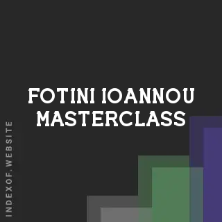 Fotini Ioannou Masterclass | Indexof