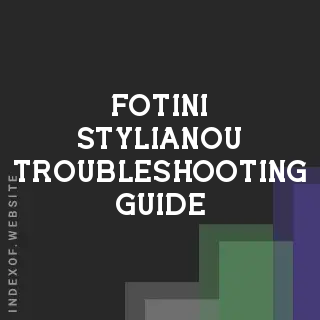 Fotini Stylianou Troubleshooting Guide | Indexof