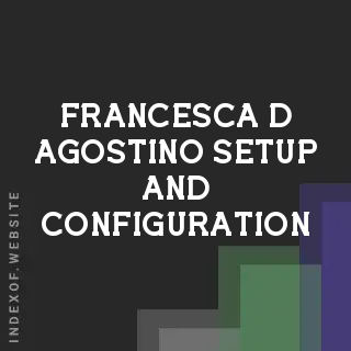 Francesca D Agostino Setup and Configuration | Indexof