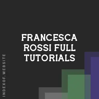 Francesca Rossi Full Tutorials | Indexof