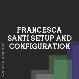Francesca Santi Setup and Configuration | Indexof