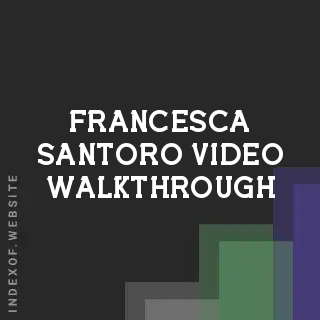 Francesca Santoro Video Walkthrough | Indexof