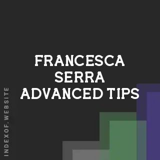 Francesca Serra Advanced Tips | Indexof