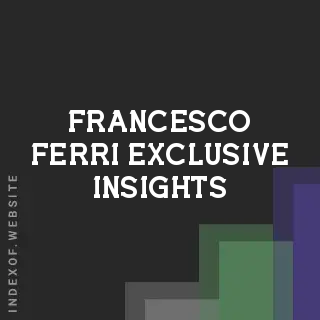 Francesco Ferri Exclusive Insights | Indexof